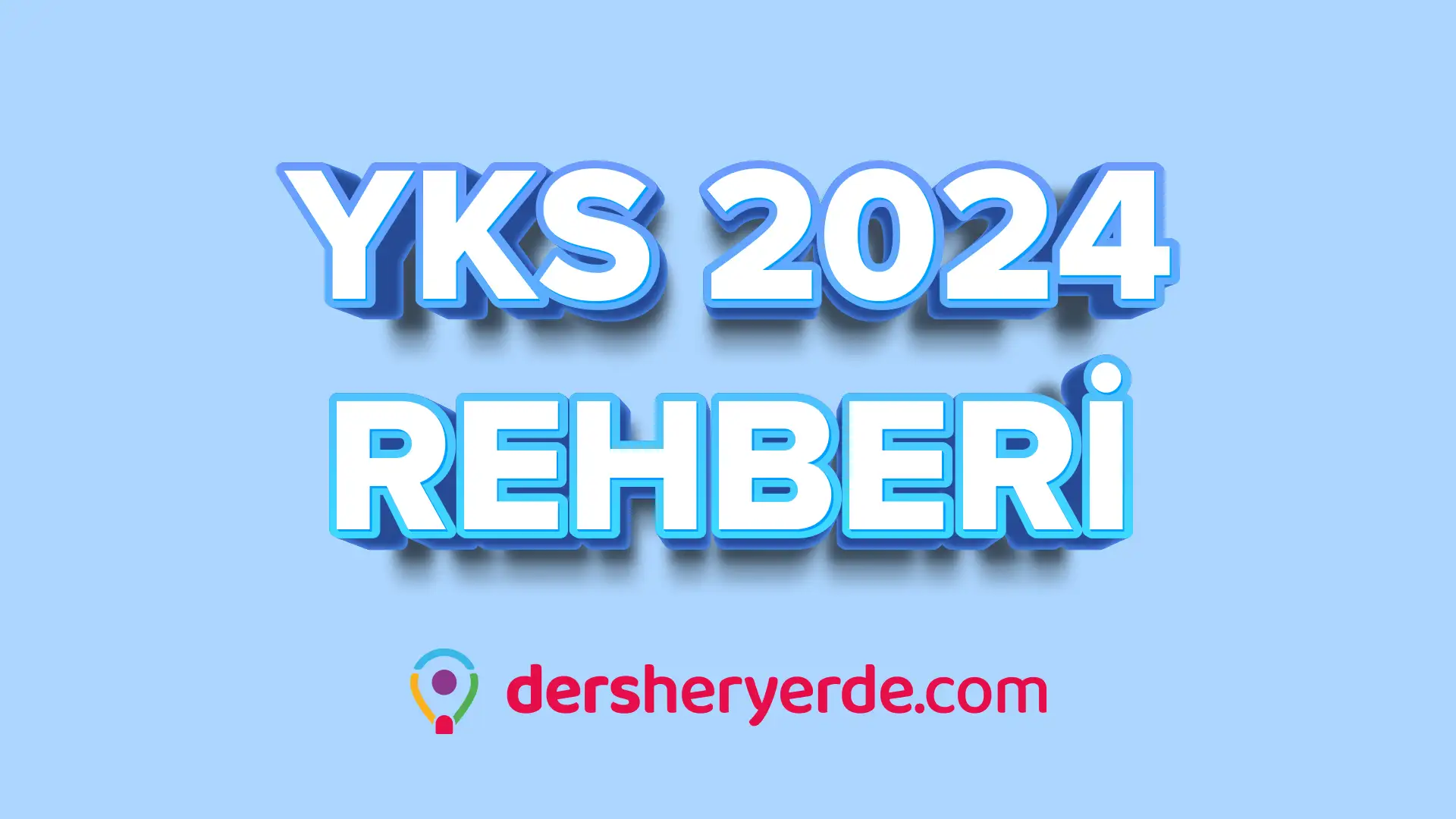 2024 YKS Nasıl Başvuru Yapılır? YKS 2024 Rehberi | Dersheryerde