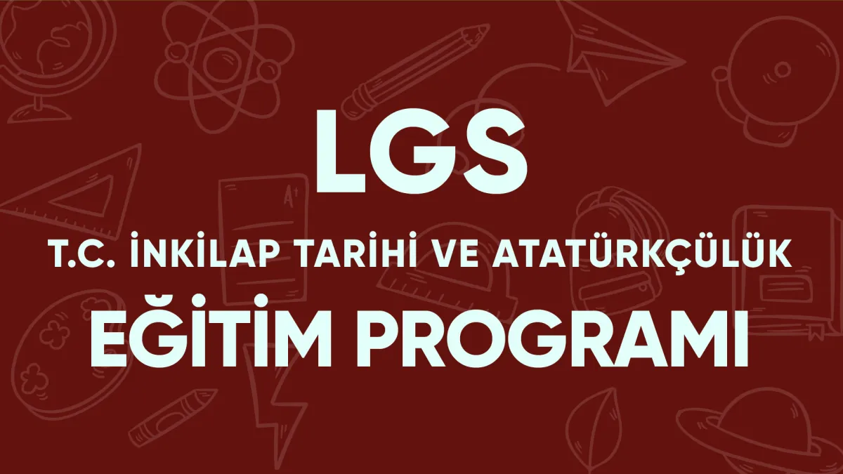 LGS T.C. İnkılap Tarihi ve Atatürkçülük Eğitim Programı