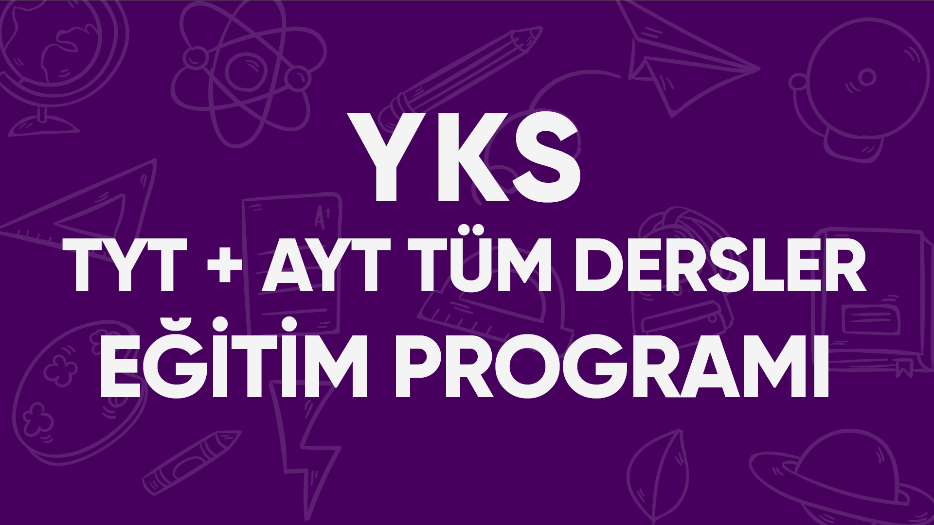 YKS Tüm Dersler TYT+AYT Eğitim Programı