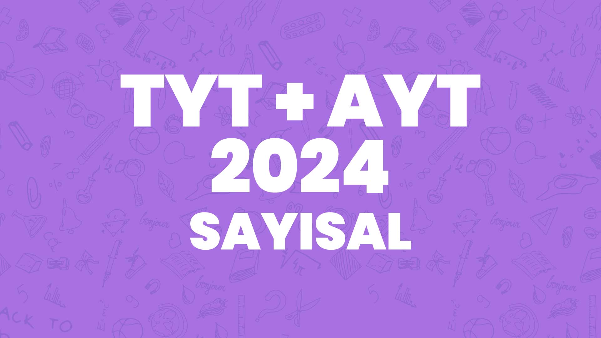 TYT + AYT 2024 Sayısal