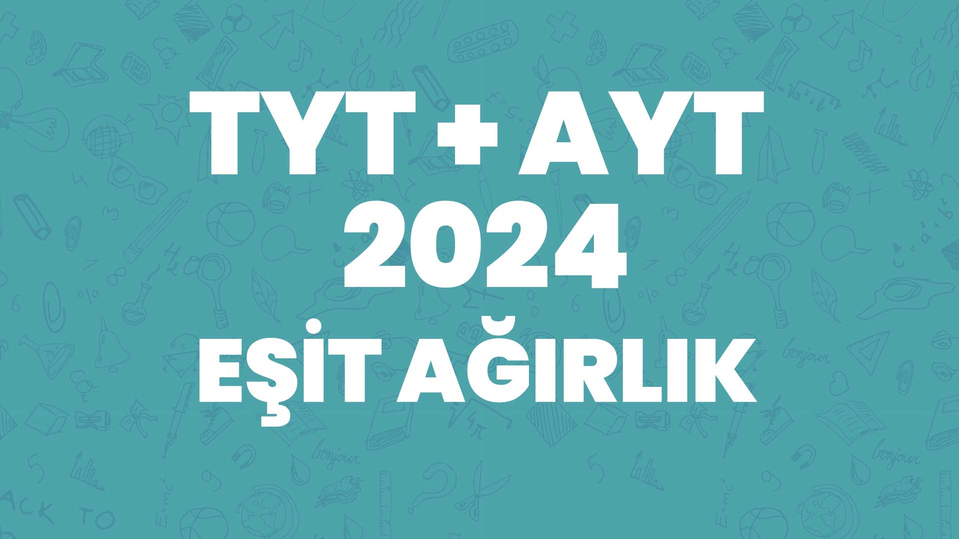 TYT + AYT 2024 Eşit Ağırlık